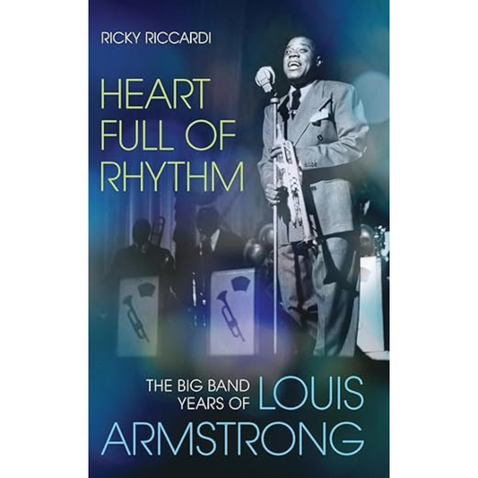 Heart Full of Rhythm; The Big Band Years of Louis Armstrong - (Hardcover)