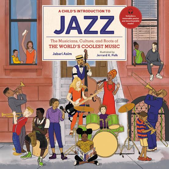 A Child's Introduction to Jazz, The Musicians, Culture and Roots of The World's Coolest Music by Jabari Asim
